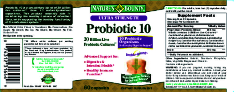 Probiotic 10 is a proprietary blend of 20 billion live cultures** from 10 naturally-derived organisms. This product naturally aids in maintaining the healthy balance of intestinal flora, while supporting the healthy func
