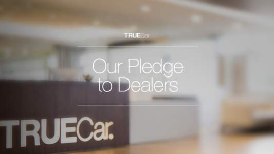 Improving the Dealer Experience TrueCar is committed to improving the dealer experience on TrueCar.com and affinity partner sites TC  We’re making major