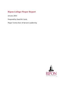Ripon College Pieper Report January 2013 Prepared by David W. Scott, Pieper Family Chair of Servant Leadership  Table of Contents