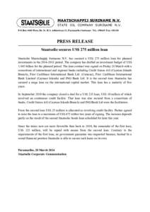 MAATSCHAPPIJ SURINAME N.V. STATE OIL COMPANY SURINAME N.V. P.O.Box 4069 Flora, Dr. Ir. H.S. Adhinstraat 21, Paramaribo-Suriname Tel.: Fax: PRESS RELEASE Staatsolie secures US$ 275 million loan