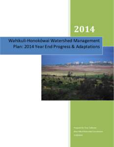 2014 Wahikuli-Honokōwai Watershed Management Plan: 2014 Year End Progress & Adaptations Prepared by Tova Callender West Maui Watershed Coordinator