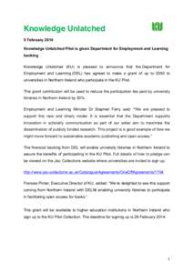 Knowledge Unlatched 5 February 2014 Knowledge Unlatched Pilot is given Department for Employment and Learning backing Knowledge Unlatched (KU) is pleased to announce that the Department for Employment and Learning (DEL) 
