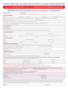 CHESTNUT STREET FAMILY YMCA SCHOOL-AGE CHILD CARESCHOOL YEAR REGISTRATION FORM Please only list ONE CHILD PER FORM and attach a recent WALLET SIZE PHOTO AND IMMUNIZATION CERTIFICATE. PRINT LEGIBLY and include yo