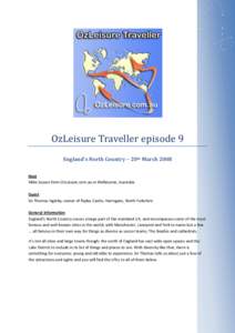 OzLeisure Traveller episode 9 England’s North Country – 20th March 2008 Host Mike Sussex from OzLeisure.com.au in Melbourne, Australia Guest Sir Thomas Ingleby, owner of Ripley Castle, Harrogate, North Yorkshire