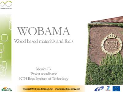 WOBAMA  Wood based materials and fuels Monica Ek Project coordinator