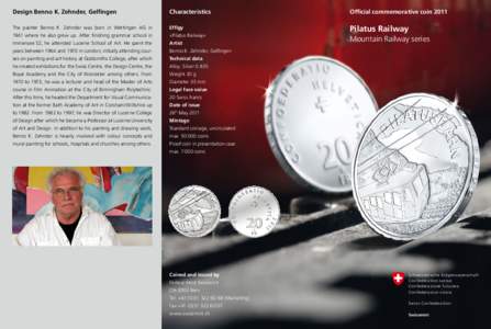 Design Benno K. Zehnder, Gelfingen  Characteristics Official commemorative coin 2011