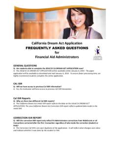 California Dream Act Application FREQUENTLY ASKED QUESTIONS for Financial Aid Administrators GENERAL QUESTIONS