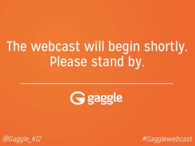 The webcast will begin shortly. Please stand by. @Gaggle_K12
  #Gagglewebcast