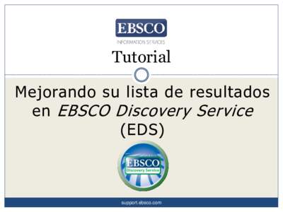 Tutorial Mejorando su lista de resultados en EBSCO Discovery Service (EDS)  support.ebsco.com