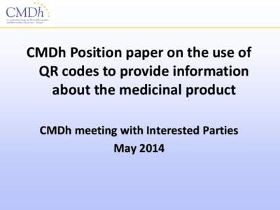 CMDh Position paper on the use of QR codes to provide information about the medicinal product CMDh meeting with Interested Parties May 2014