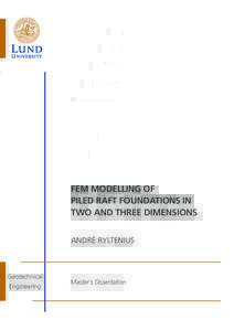 FEM MODELLING OF PILED RAFT FOUNDATIONS IN TWO AND THREE DIMENSIONS ANDRÉ RYLTENIUS  Geotechnical