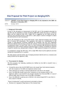 EGA Proposal for Pilot Project on Merging DCPs SUBJECT: CONCEPT of the Pilot Project on Merging DCPs to be proposed to the CMDh for discussion in November 2015 DATE:  October 2015