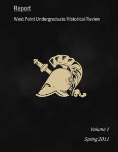 Report West Point Undergraduate Historical Review Volume 1 Spring 2011