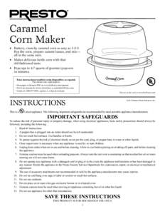 Caramel Corn Maker •	 Buttery, crunchy caramel corn as easy asPop the corn, prepare caramel sauce, and mix— all in the same unit. •	 Makes delicious kettle corn with that
