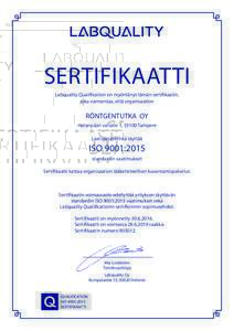 SERTIFIKAATTI Labquality Qualification on myöntänyt tämän sertifikaatin, joka varmentaa, että organisaation RÖNTGENTUTKA OY Hatanpään valtatie 1, 33100 Tampere