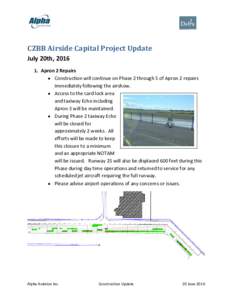 CZBB Airside Capital Project Update July 20th, Apron 2 Repairs  Construction will continue on Phase 2 through 5 of Apron 2 repairs immediately following the airshow.  Access to the card lock area