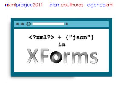 JavaScript / HTML / XForms / Software architecture / XRX / JSON / XPath 1.0 / XPath / XML / Computing / Ajax / Markup languages