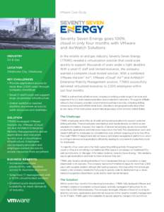 VMware Case Study  Seventy Seven Energy goes 100% cloud in only four months with VMware and AirWatch Solutions INDUSTRY