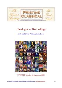 Catalogue of Recordings Only available at PristineClassical.com UPDATED Monday 16 September[removed]For full details of all recordings and their availability, please visit out website: www.pristineclassical.com