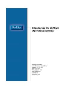 Introducing the iRMX® Operating Systems RadiSys Corporation 5445 NE Dawson Creek Drive Hillsboro, OR 97124