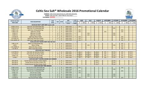 Celtic Sea Salt® Wholesale 2016 Promotional Calendar Company: Celtic Ocean International, Inc. DBA Selina Naturally Brands: Celtic Sea Salt® , Aquon Matrix®, Rare Body™ Last Update: CELTIC SEA SALT ITEM COD