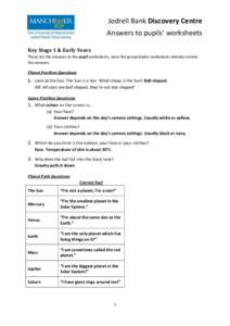 Jodrell Bank Discovery Centre Answers to pupils’ worksheets Key Stage 1 & Early Years These are the answers to the pupil worksheets, since the group leader worksheets already contain the answers. Planet Pavilion Questi