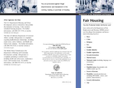 You are protected against illegal discrimination and harassment in the renting, leasing, or purchase of housing. Department of Fair Employment and Housing  Fair Housing