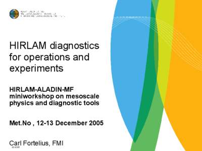 HIRLAM diagnostics for operations and experiments HIRLAM-ALADIN-MF miniworkshop on mesoscale physics and diagnostic tools