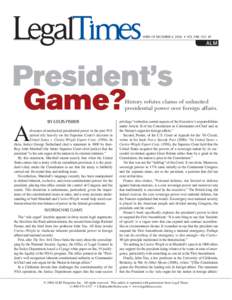 WEEK OF DECEMBER 4, 2006 • VOL. XXIX, NO. 49  President’s Game?  History refutes claims of unlimited