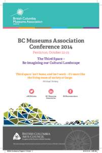 BC Museums Association Conference 2014 Penticton, October[removed]The Third Space – Re-imagining our Cultural Landscape 