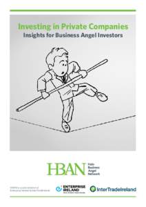 Investing in Private Companies Insights for Business Angel Investors HBAN is a joint initiative of Enterprise Ireland & InterTradeIreland