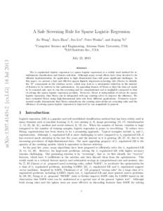 A Safe Screening Rule for Sparse Logistic Regression Jie Wang1 , Jiayu Zhou1 , Jun Liu2 , Peter Wonka1 , and Jieping Ye1 arXiv:1307.4145v2 [cs.LG] 18 Jul