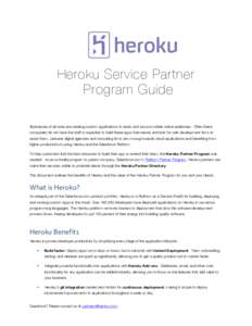 Heroku Service Partner Program Guide Businesses of all sizes are creating custom applications to reach and accommodate online audiences. Often these companies do not have the staff or expertise to build these apps themse