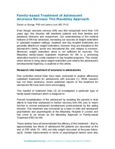 Family-based Treatment of Adolescent Anorexia Nervosa: The Maudsley Approach Daniel Le Grange, PhD and James Lock, MD, Ph.D. Even though anorexia nervosa (AN) was first recognized more than 125 years ago, this disorder s