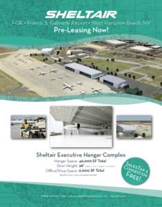 FOK • Francis S. Gabreski Airport • West Hampton Beach, NY  Pre-Leasing Now! Sheltair Executive Hangar Complex Hangar Space: 46,000 SF Total