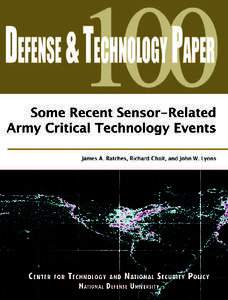 Some Recent Sensor-Related Army Critical Technology Events James A. Ratches, Richard Chait, and John W. Lyons  Center for Technology and National Security Policy