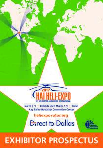 March 6–9 • Exhibits Open March 7–9 • Dallas Kay Bailey Hutchison Convention Center heliexpo.rotor.org  EXHIBITOR PROSPECTUS