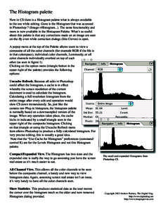 The Histogram palette Now in CS there is a Histogram palette what is always available to the use while editing. Gone is the Histogram that was accessed in Photoshop 7 (Image->Histogram...). The same functionality and mor