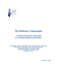 The Bordeaux Communiqué on enhanced European cooperation in vocational education and training Communiqué of the European Ministers of vocational education and training, the European social partners and the European Com