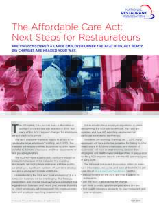 The Affordable Care Act: Next Steps for Restaurateurs Are you considered a large employer under the ACA? If so, get ready. Big changes are headed your way.  T