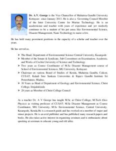 Dr. A.V. George is the Vice Chancellor of Mahatma Gandhi University Kottayam since January[removed]He is also a Governing Council Member of the Inter University Centre for Marine Technology. He is an