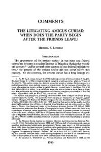 COMMENTS THE LITIGATING AMICUS CURIAE: WHEN DOES THE PARTY BEGIN AFTER THE FRIENDS LEAVE? MICHAEL K. LOWMAN