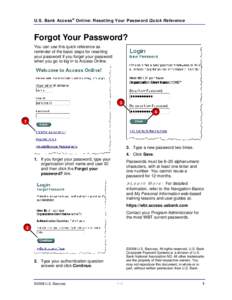 U.S. Bank Access ® Online: Resetting Your Password Quick Reference  Forgot Your Password? You can use this quick reference as reminder of the basic steps for resetting your password if you forget your password