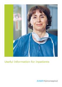 Useful information for inpatients  Welcome Dear Patient We welcome you to our hospital. We will endeavour to make your stay as comfortable as possible. You will find helpful information regarding your stay with us below