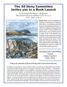 The SS Daisy Committee invites you to a Book Launch A Ferryland Merchant – Magistrate The Journal and Cases of Robert Carter, Esq., J. P. 1832 – 1840 (Vol. 1) A Ferryland Merchant - Magistrate