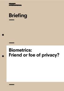 Briefing  Biometrics: Friend or foe of privacy?  I.