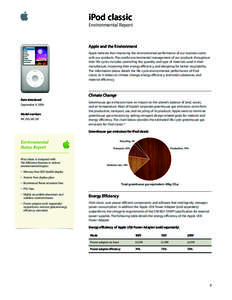 iPod classic Environmental Report Apple and the Environment Apple believes that improving the environmental performance of our business starts with our products. The careful environmental management of our products throu