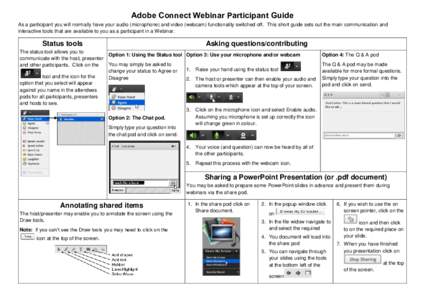 Adobe Connect Webinar Participant Guide As a participant you will normally have your audio (microphone) and video (webcam) functionality switched off. This short guide sets out the main communication and interactive tool
