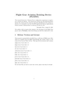 Flight Gear Aviation Training Device (FGATD) This manual documents a Training Device configuration comprising a computer, user controls and software. This manual also includes the Pilot Operating Handbook for the student