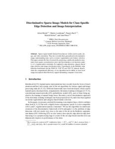 Discriminative Sparse Image Models for Class-Specific Edge Detection and Image Interpretation Julien Mairal1,4 , Marius Leordeanu2 , Francis Bach1,4 , Martial Hebert2 , and Jean Ponce3,4 1